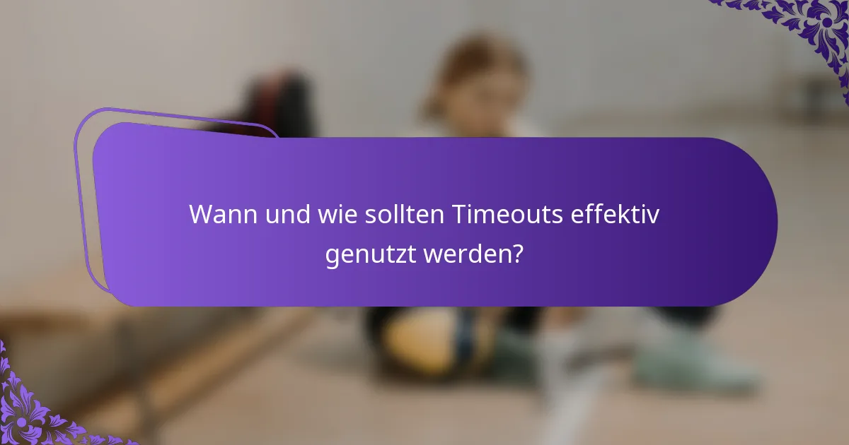 Wann und wie sollten Timeouts effektiv genutzt werden?