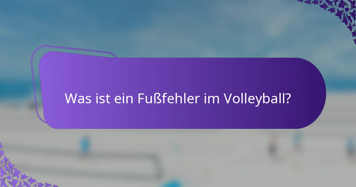 Was ist ein Fußfehler im Volleyball?
