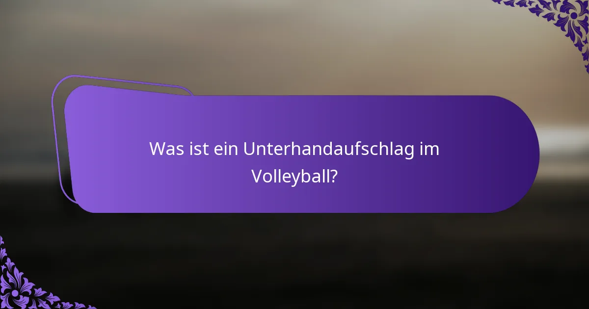 Was ist ein Unterhandaufschlag im Volleyball?