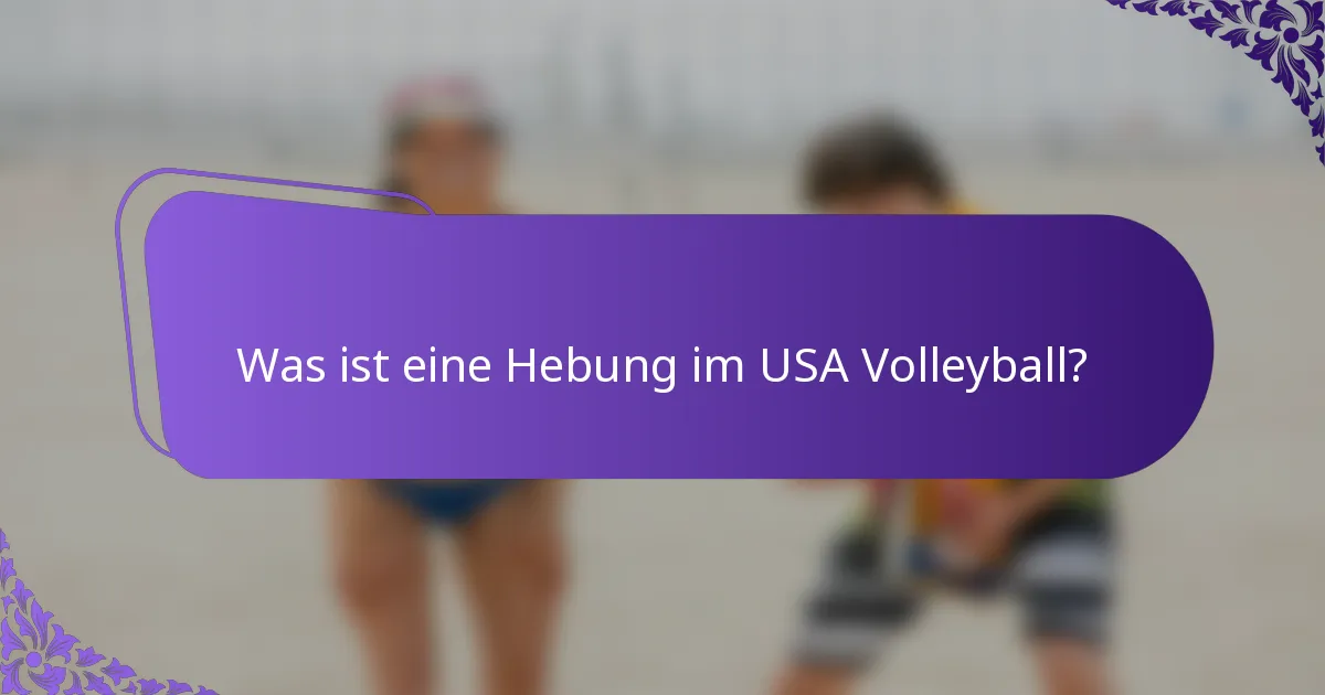 Was ist eine Hebung im USA Volleyball?
