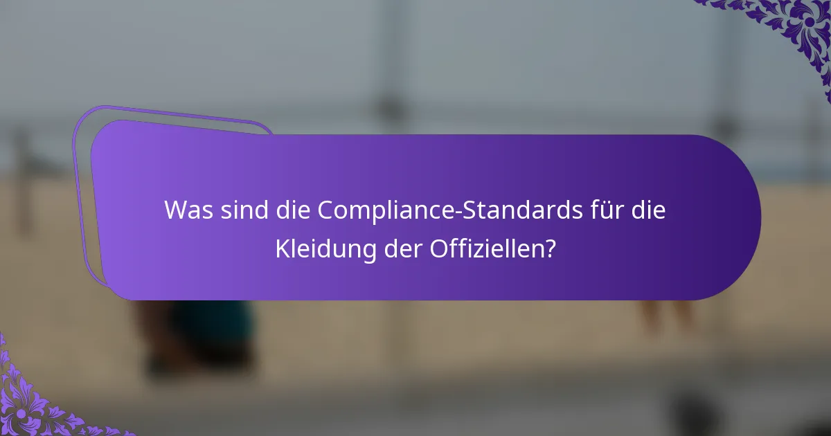 Was sind die Compliance-Standards für die Kleidung der Offiziellen?
