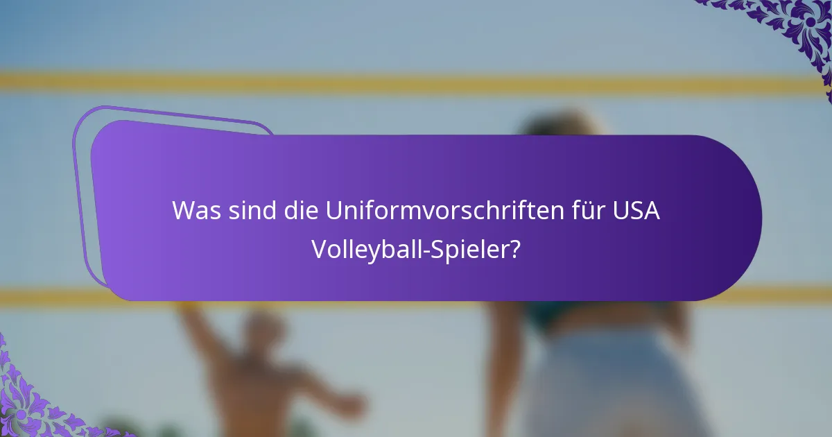 Was sind die Uniformvorschriften für USA Volleyball-Spieler?