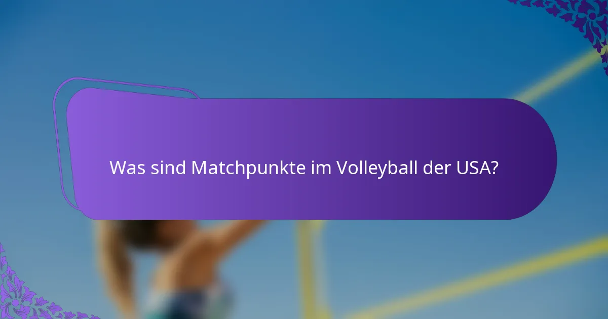 Was sind Matchpunkte im Volleyball der USA?