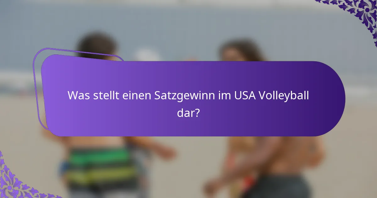 Was stellt einen Satzgewinn im USA Volleyball dar?