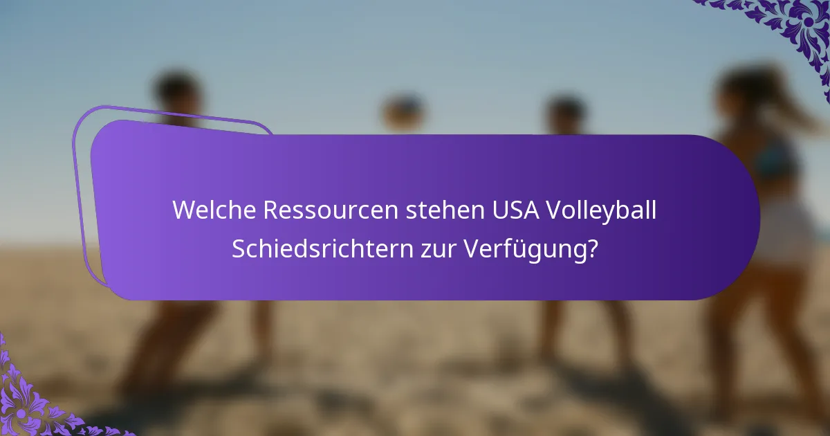 Welche Ressourcen stehen USA Volleyball Schiedsrichtern zur Verfügung?
