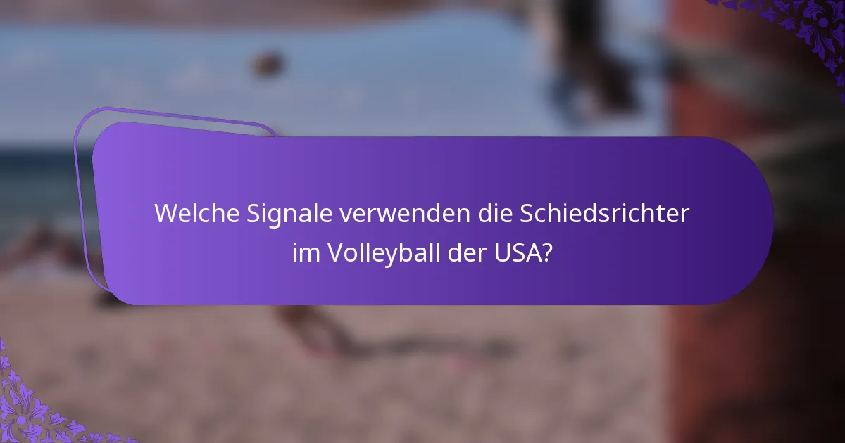 Welche Signale verwenden die Schiedsrichter im Volleyball der USA?