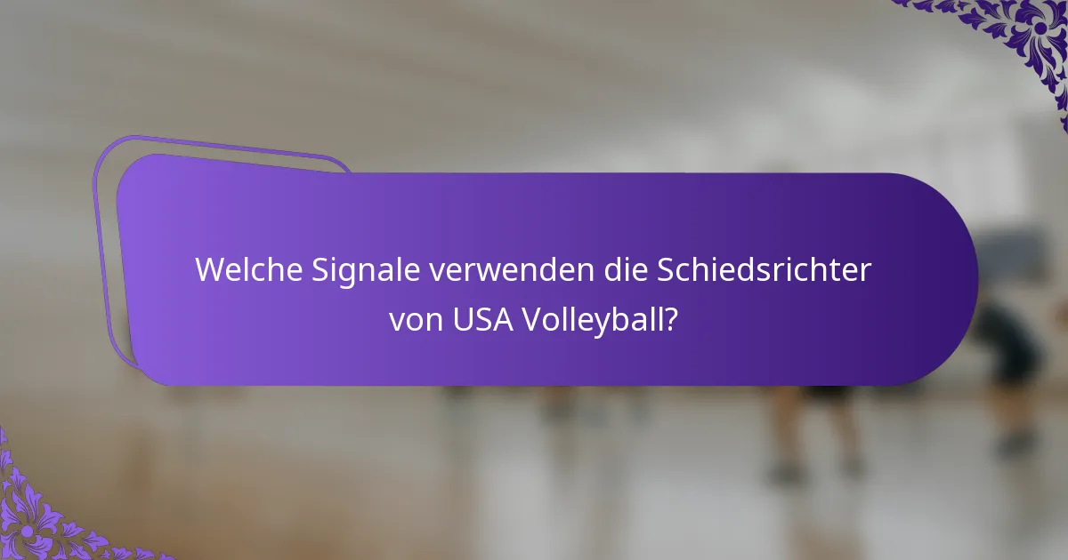 Welche Signale verwenden die Schiedsrichter von USA Volleyball?