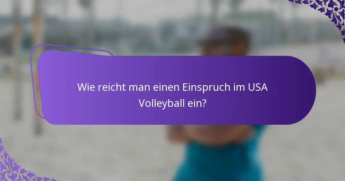 Wie reicht man einen Einspruch im USA Volleyball ein?