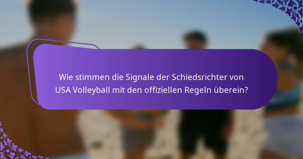 Wie stimmen die Signale der Schiedsrichter von USA Volleyball mit den offiziellen Regeln überein?
