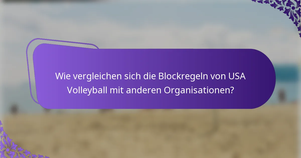 Wie vergleichen sich die Blockregeln von USA Volleyball mit anderen Organisationen?