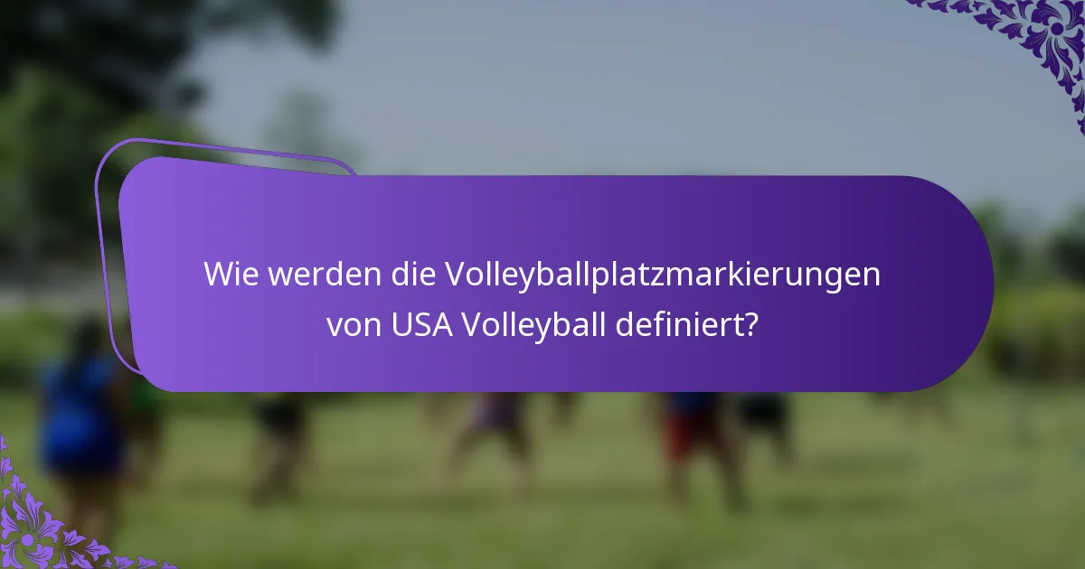 Wie werden die Volleyballplatzmarkierungen von USA Volleyball definiert?