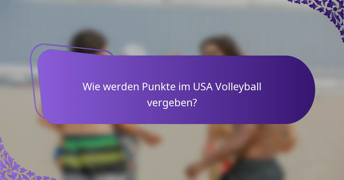 Wie werden Punkte im USA Volleyball vergeben?