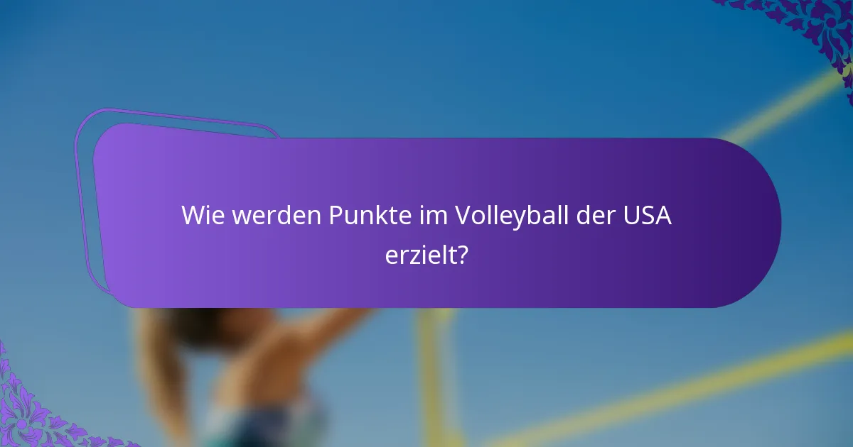 Wie werden Punkte im Volleyball der USA erzielt?