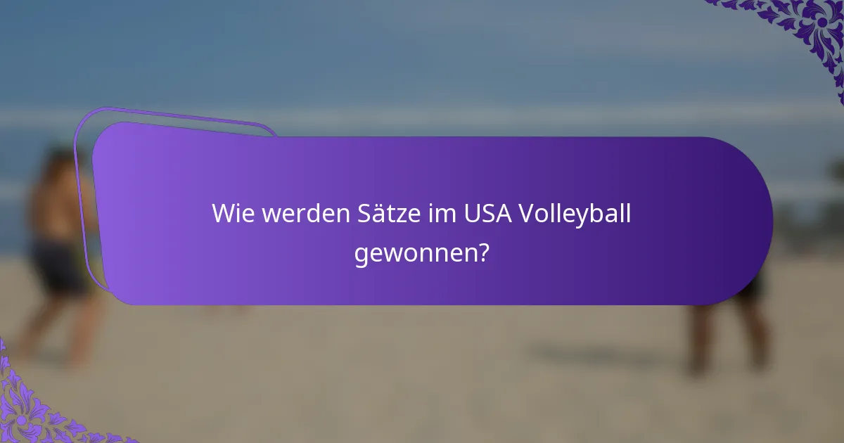 Wie werden Sätze im USA Volleyball gewonnen?