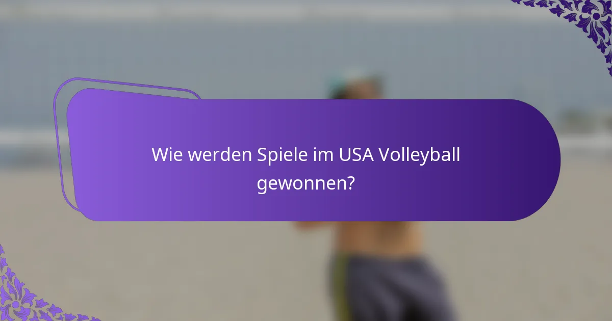 Wie werden Spiele im USA Volleyball gewonnen?