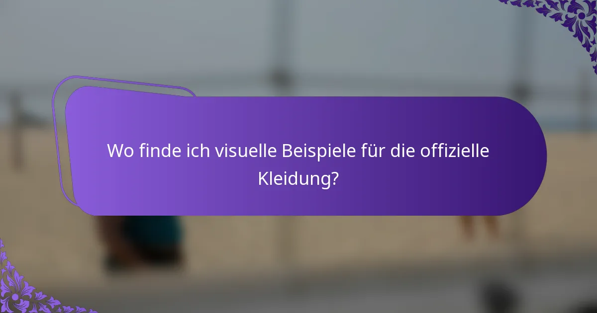 Wo finde ich visuelle Beispiele für die offizielle Kleidung?